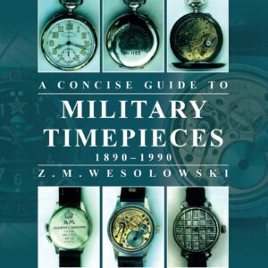 The Concise Guide to Militair Timepieces: Covering the majority of